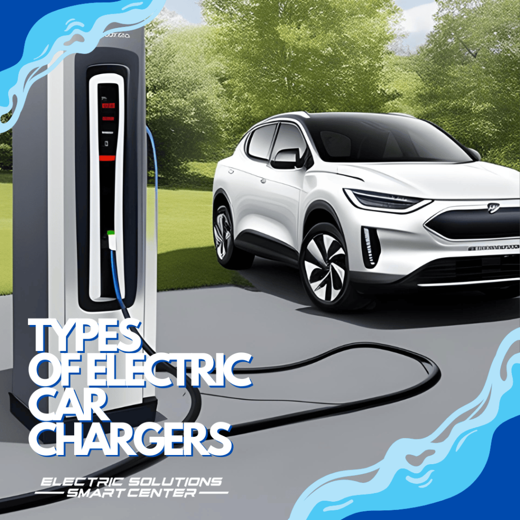 Types of electric chargers - Electricsolutionsmartcenter